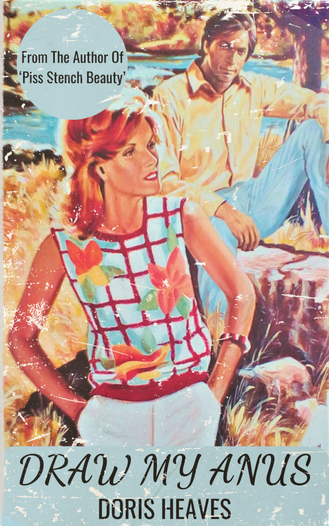 a book cover for a book called Draw My Anus. The style of the book is similar to a vintage romance novel