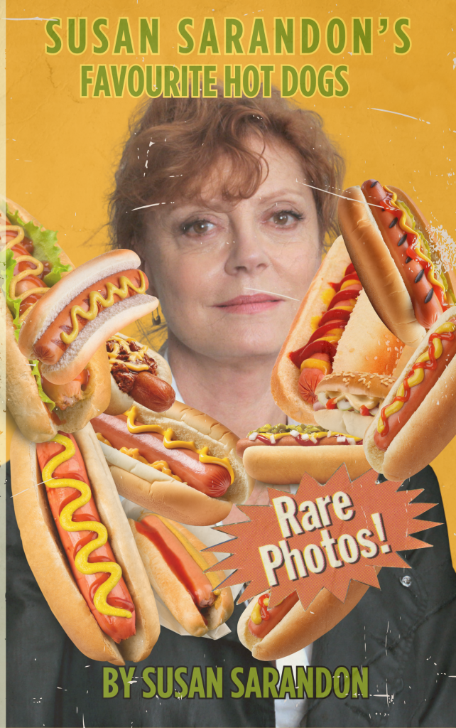 a book cover with an image of actress Susan Sarandon surrounded by hot dogs. The title of the book is Susan Sarandon's favourite hot dogs